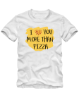 Marškinėliai I love you more than pizza